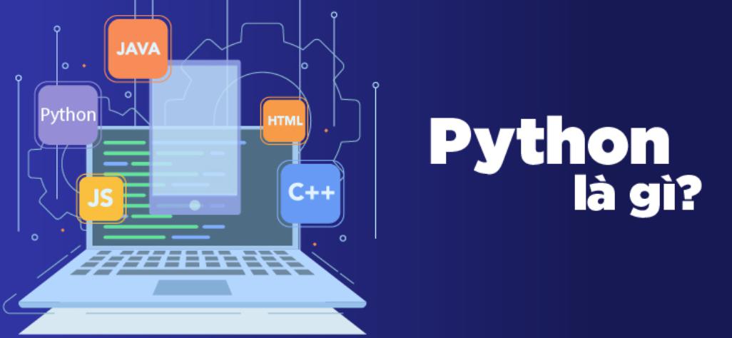 Python là gì? Những lợi ích của ngôn ngữ lập trình Python