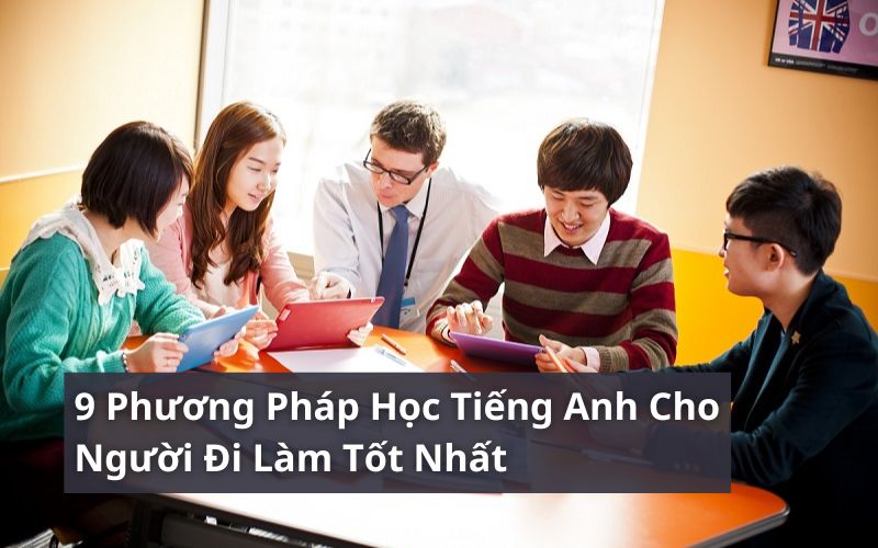 phương pháp học tiếng anh cho người đi làm